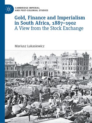 cover image of Gold, Finance and Imperialism in South Africa, 1887–1902